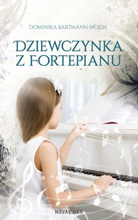Dziewczynka z fortepianu - Dominika Bartmann-Wojda - książka