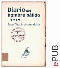 Diario del hombre pálido - Juan García Armendáriz - ebook