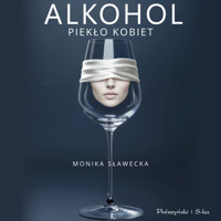 Alkohol. Piekło kobiet - Monika Sławecka - audiobook