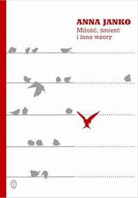 Miłość, śmierć i inne wzory - Anna Janko - ebook + książka