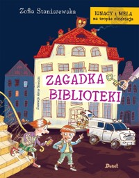 Ignacy i Mela na tropie złodzieja. Zagadka biblioteki - Zofia Staniszewska - książka