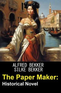 The Paper Maker: Historical Novel - Alfred Bekker - ebook