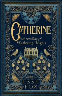 Catherine: A Retelling of Wuthering Heights - Essie Fox - ebook