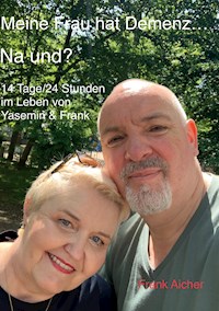 Meine Frau hat Demenz... Na und? - Frank Aicher - ebook