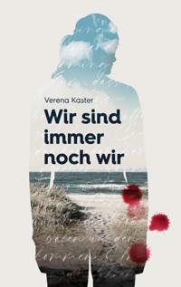 Wir sind immer noch wir - Verena Kaster - ebook