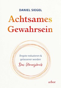 Achtsames Gewahrsein - Daniel Siegel - ebook