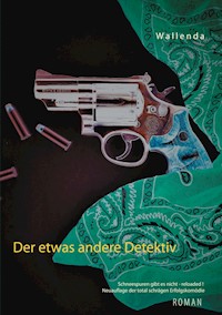 Der etwas andere Detektiv - Wolfgang Wallenda - ebook