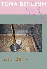 o.T., 2014 - Toma Behlsum - ebook