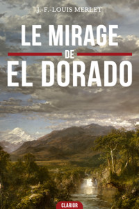 Le mirage d'el dorado - J.-F.-Louis Merlet - ebook