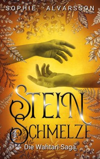 Die Wahtari-Saga. Steinschmelze - Sophie Alvarsson - ebook