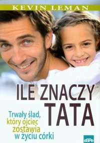 Ile znaczy tata - Kevin Leman - książka