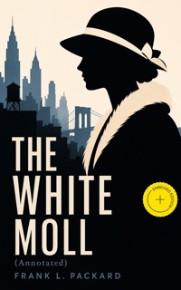 THE WHITE MOLL (Annotated) - Frank L. Packard - ebook
