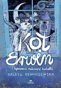 Kot Erwin i tajemnica milczącej kukułki - Remiszewska Arleta - książka