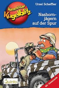 Kommissar Kugelblitz 16. Nashornjägern auf der Spur - Ursel Scheffler - ebook