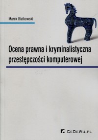 Ocena prawna i kryminalistyczna przestępczości komputerowej - Białkowski Marek - książka