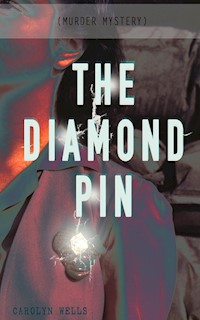 THE DIAMOND PIN (Murder Mystery) - Carolyn Wells - ebook