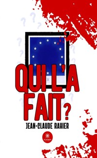 Qui l’a fait ? - Jean-Claude Rahier - ebook