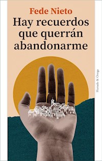 Hay recuerdos que querrán abandonarme - Fede Nieto - ebook