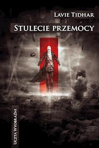 Stulecie przemocy - Lavie Tidhar - ebook + książka