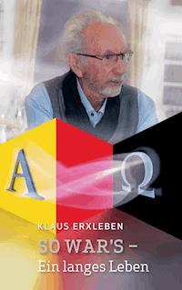 So war's - Ein langes Leben - Klaus Erxleben - ebook
