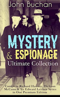 MYSTERY & ESPIONAGE Ultimate Collection – Complete Richard Hannay, Dickson McCunn & Sir Edward Leithen Series in One Premium Edition - John Buchan - ebook