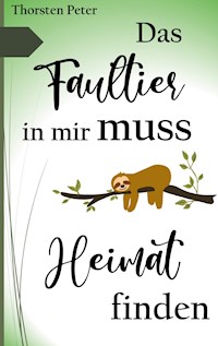Das Faultier in mir muss Heimat finden - Thorsten Peter - ebook