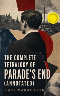 The Complete Tetralogy of Parade's End (Annotated) - Ford Madox Ford - ebook