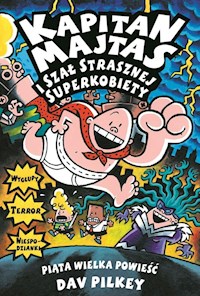 Kapitan Majtas i szał Strasznej Superkobiety - Dav Pilkey - książka