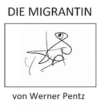 Die Migrantin - Werner Pentz - ebook