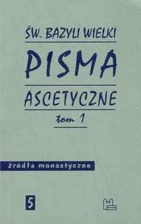 Pisma ascetyczne Tom 1 - Bazyli Wielki - książka