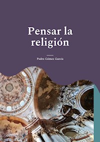 Pensar la religión - Pedro Gómez García - ebook