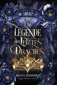 Die Legende des letzten Drachen - Maya Shepherd - ebook