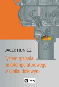 System spalania niskotemperaturowego w silniku tłokowym - Hunicz Jacek - książka
