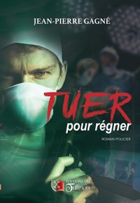 Tuer pour régner - Jean-Pierre Gagné - ebook
