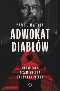 Adwokat diabłów. Opowieści z samego dna sądowego piekła - Paweł Matyja - książka