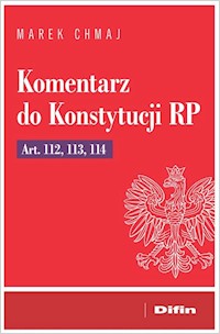 Komentarz do Konstytucji RP Art. 112, 113, 114 - Marek Chmaj - książka
