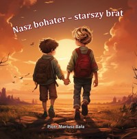 Nasz bohater - starszy brat - Bała Piotr Mariusz - książka