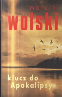Klucz do Apokalipsy - Marcin Wolski - ebook