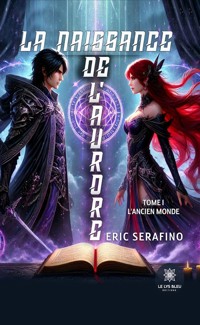 La naissance de l’aurore - Tome 1 - Eric Serafino - ebook