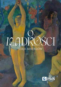 O mądrości. Eseje mistrzów - Tomasz Jankowski, Wacław Bąk, Małgorzata Puchalska-Wasyl - książka