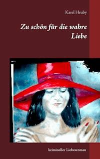 Zu schön für die wahre Liebe - Karel Hruby - ebook