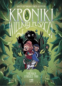 Kroniki Wielkiej Puszczy. Tom 1: Tajemnica starszej pani - Wioleta Detyniecka, Aneta Szczypczyk - książka