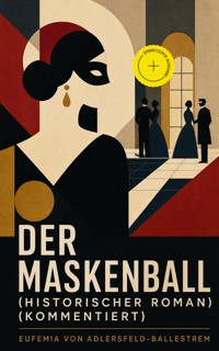 Der Maskenball (Historischer Roman) (Kommentiert) - Eufemia von Adlersfeld-Ballestrem - ebook