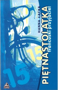 Piętnastolatka. Francuski przyjaciel - Łącka Hanna - ebook