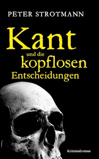 Kant und die kopflosen Entscheidungen - Peter Strotmann - ebook