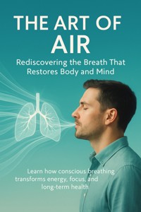 The Art of Air Rediscovering the Breath That Restores Body and Mind - Brianna Lewis - ebook