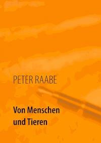 Von Menschen und Tieren - Peter Raabe - ebook