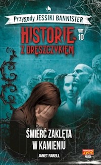Historie z dreszczykiem J.Bannister 10 Śmierć zaklęta w kamieniu - Farell Janet - książka