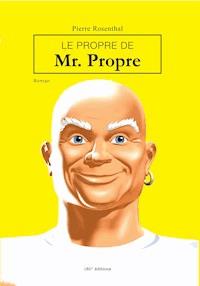 Le propre de Mr Propre - Pierre Rosenthal - ebook
