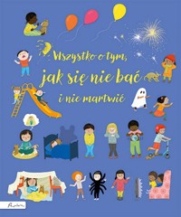 Wszystko o tym, jak się nie bać i nie martwić - Brooks Felicity - książka